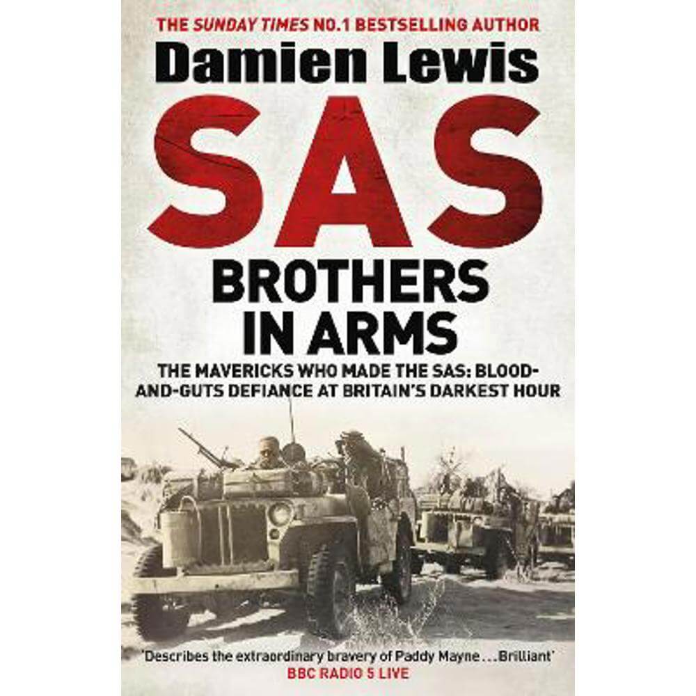 SAS Brothers in Arms: The Mavericks Who Made the SAS: Blood-and-Guts Defiance at Britain's Darkest Hour (Paperback) - Damien Lewis